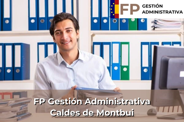 FP Gestión Administrativa en Barcelona 15 FP Gestión Administrativa en Caldes de Montbui