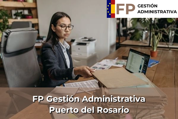 FP Gestión Administrativa en Las Palmas 29 FP Gestión Administrativa en Puerto del Rosario
