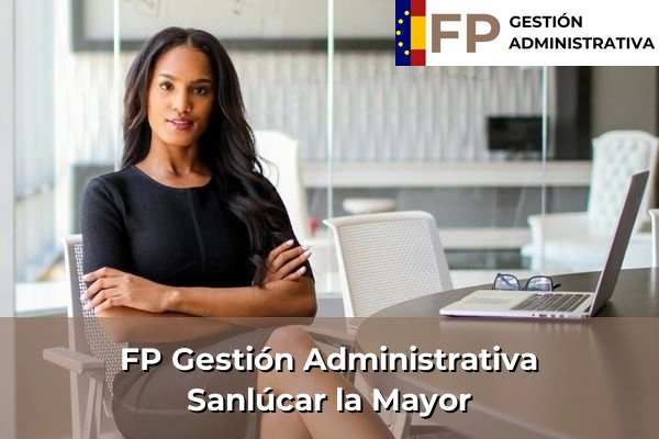 FP Gestión Administrativa en Sevilla 51 FP Gestión Administrativa en Sanlúcar la Mayor