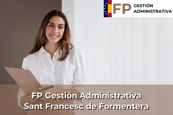 FP Gestión Administrativa en Baleares 48 FP Gestión Administrativa en Sant Francesc de Formentera